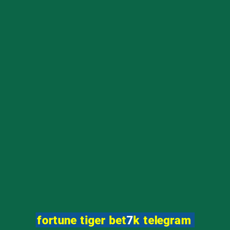 fortune tiger bet7k telegram