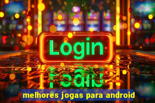 melhores jogas para android