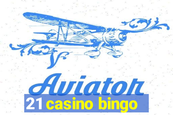 21 casino bingo