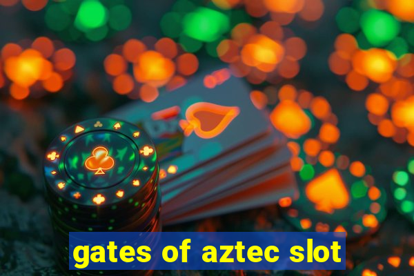 gates of aztec slot