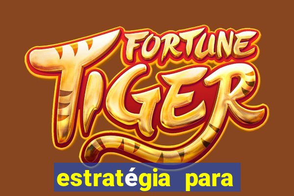 estratégia para jogar no fortune tiger