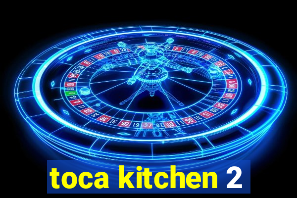 toca kitchen 2