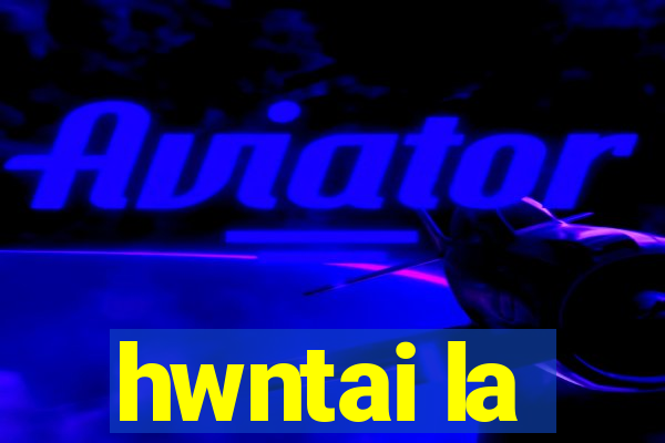 hwntai la