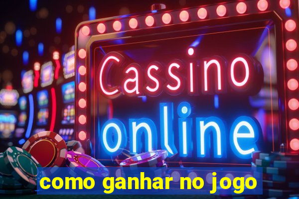 como ganhar no jogo