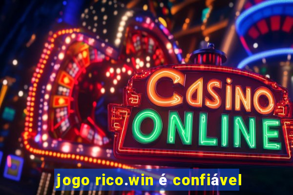 jogo rico.win é confiável