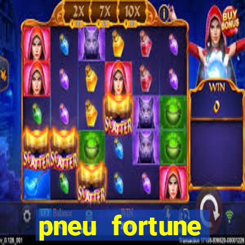 pneu fortune reclame aqui