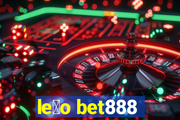 le茫o bet888