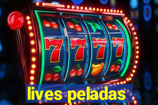 lives peladas