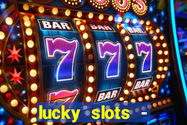 lucky slots - casino gratis