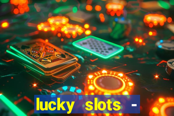 lucky slots - casino gratis