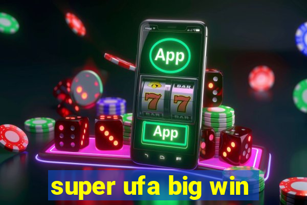 super ufa big win