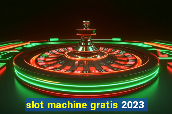 slot machine gratis 2023