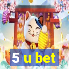 5 u bet