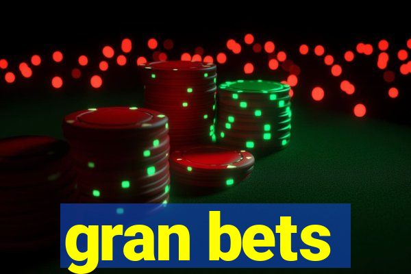 gran bets