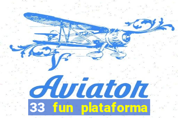 33 fun plataforma de jogos