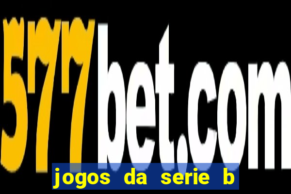 jogos da serie b de hoje