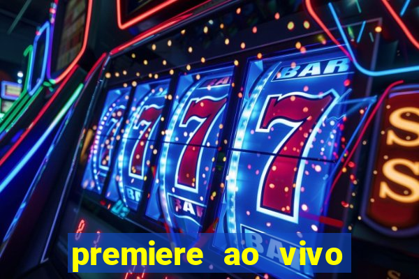 premiere ao vivo em hd