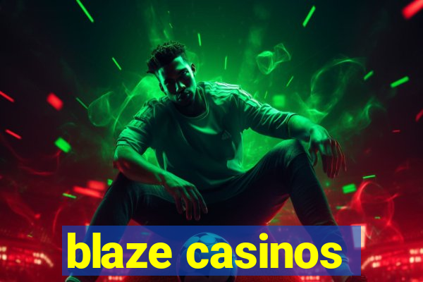 blaze casinos