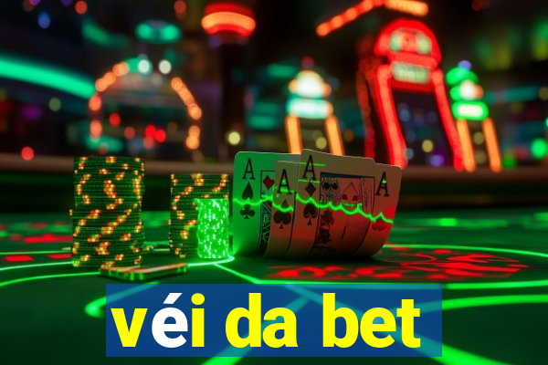 véi da bet