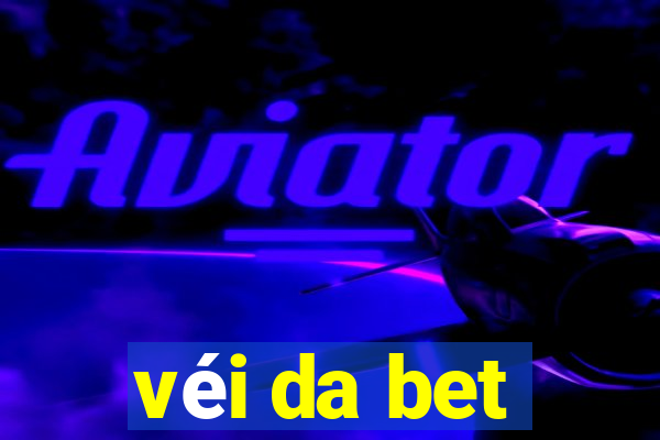 véi da bet