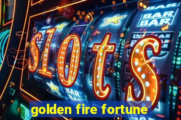 golden fire fortune