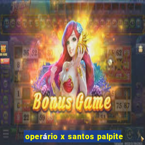 operário x santos palpite