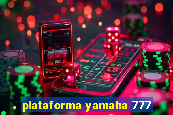 plataforma yamaha 777