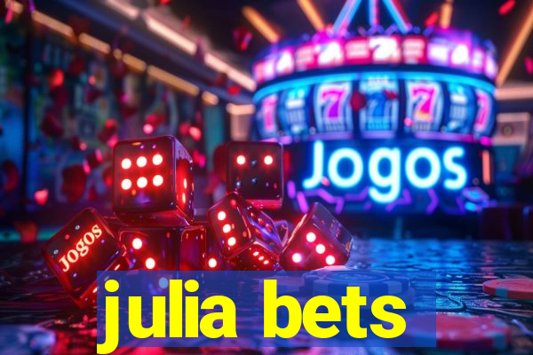 julia bets