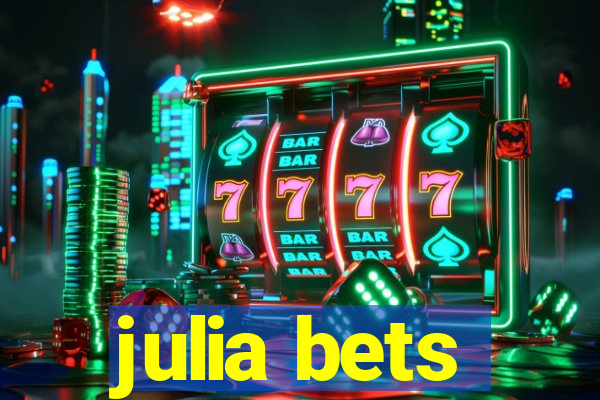 julia bets