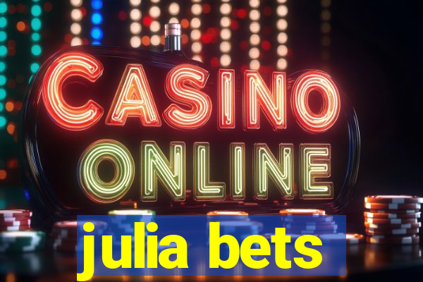 julia bets