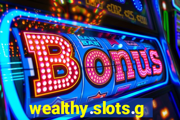 wealthy.slots.games