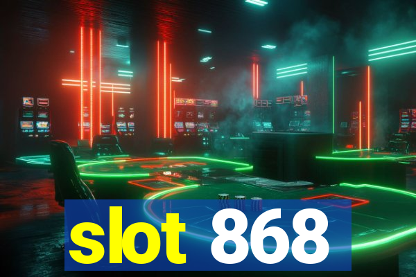 slot 868