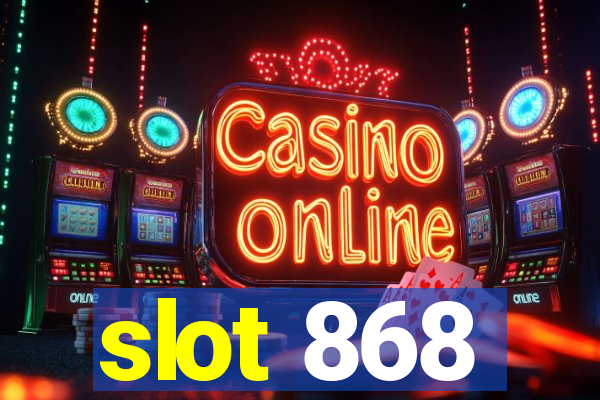 slot 868