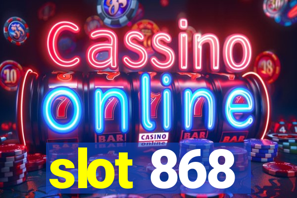 slot 868