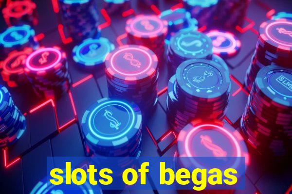 slots of begas