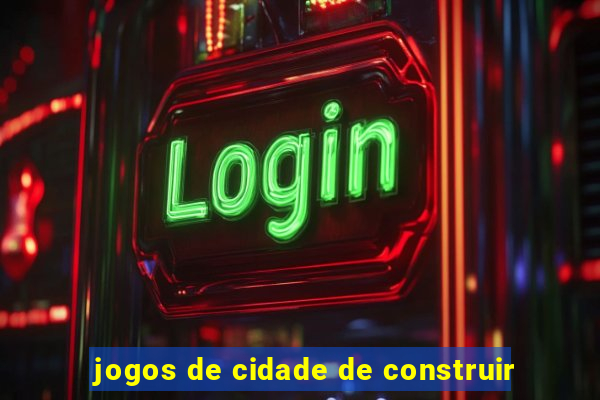 jogos de cidade de construir