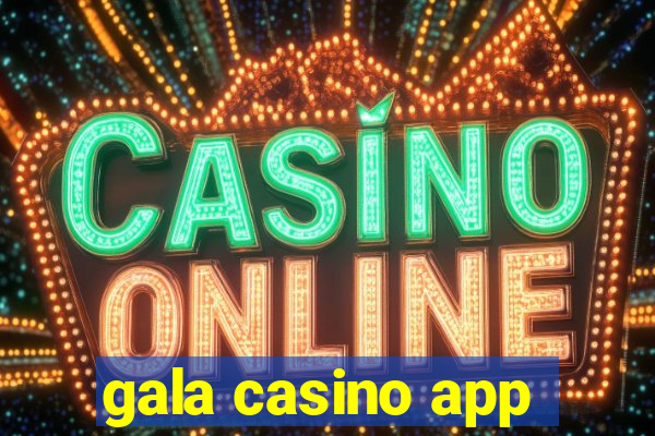 gala casino app