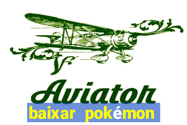 baixar pokémon mundos elementais