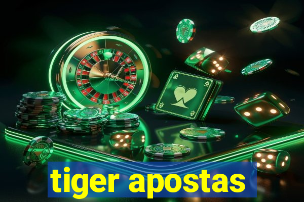 tiger apostas