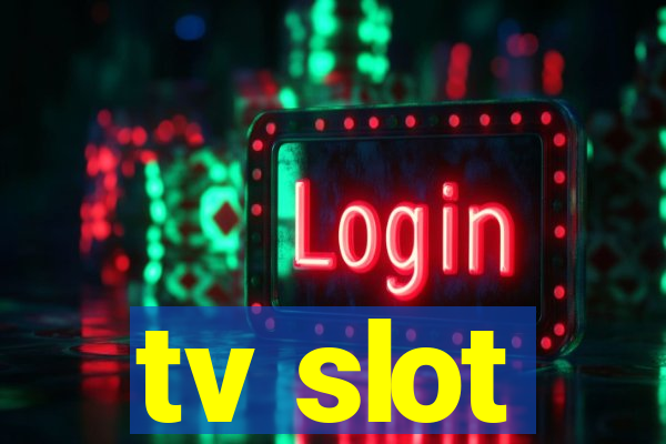 tv slot