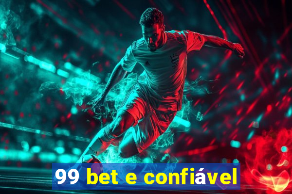 99 bet e confiável