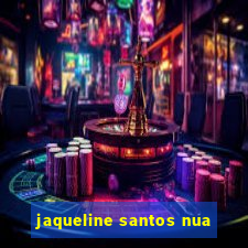 jaqueline santos nua