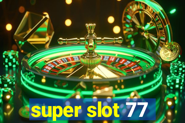 super slot 77