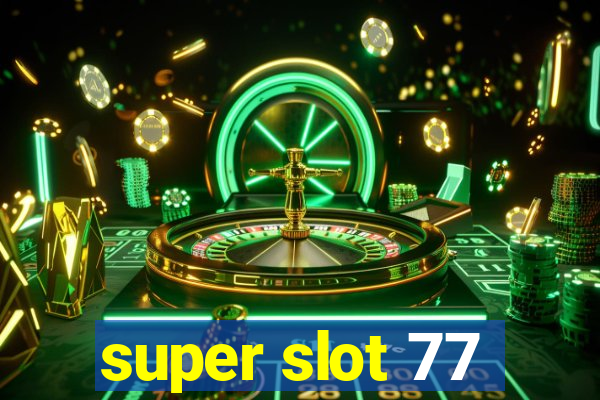 super slot 77