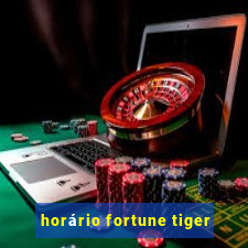 horário fortune tiger