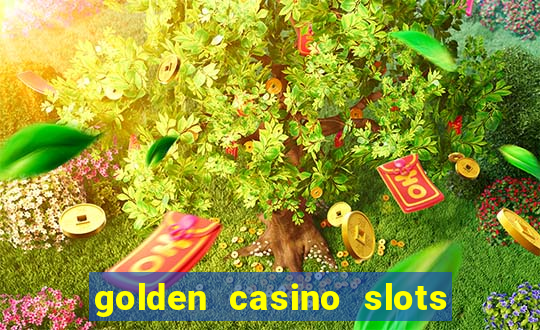 golden casino slots paga mesmo