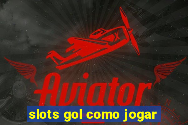 slots gol como jogar