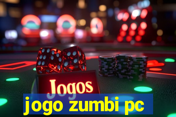 jogo zumbi pc