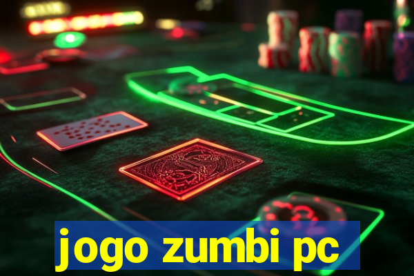 jogo zumbi pc