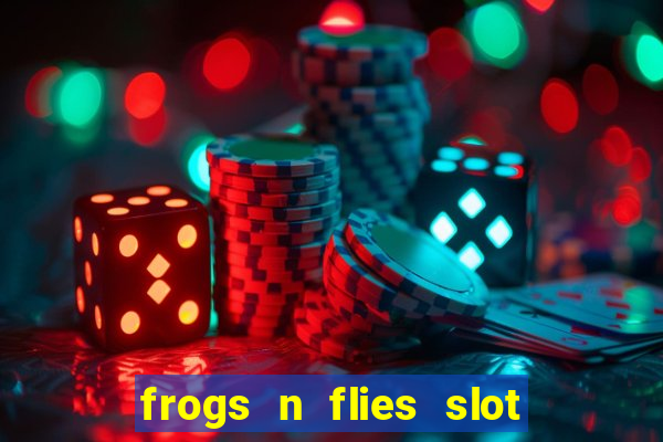 frogs n flies slot real money